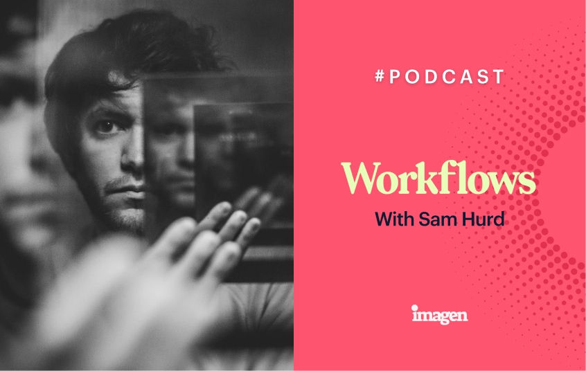 Podcast - Workflows with Sam Hurd